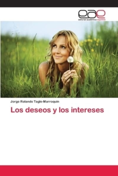 Cover for Tagle-Marroquin · Los deseos y los intere (Bok) (2018)