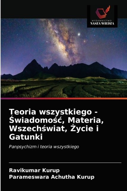 Cover for Ravikumar Kurup · Teoria wszystkiego - ?wiadomo?c, Materia, Wszech?wiat, ?ycie i Gatunki (Taschenbuch) (2021)