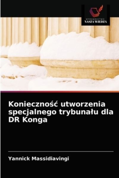 Cover for Yannick Massidiavingi · Konieczno?c utworzenia specjalnego trybunalu dla DR Konga (Paperback Book) (2021)