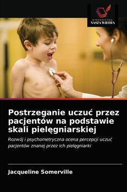 Cover for Jacqueline Somerville · Postrzeganie uczuc przez pacjentow na podstawie skali piel?gniarskiej (Paperback Book) (2021)