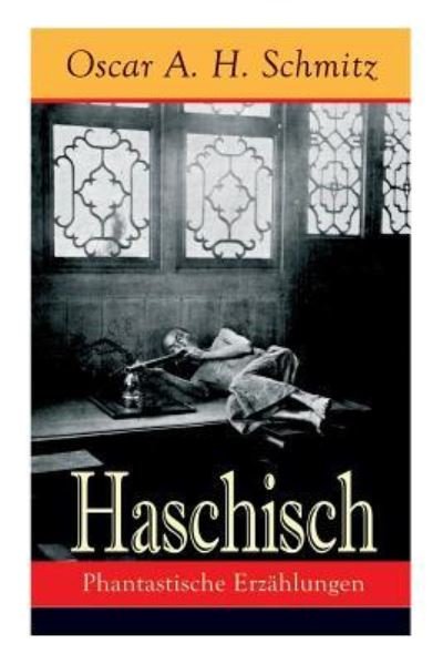 Haschisch - Oscar a H Schmitz - Książki - E-Artnow - 9788026856139 - 1 listopada 2017