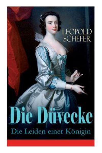 Die D vecke - Die Leiden einer K nigin - Leopold Schefer - Books - e-artnow - 9788026885139 - April 22, 2018