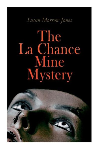 Cover for Susan Morrow Jones · The La Chance Mine Mystery : Romance, Murder and Suspense (Paperback Book) (2021)