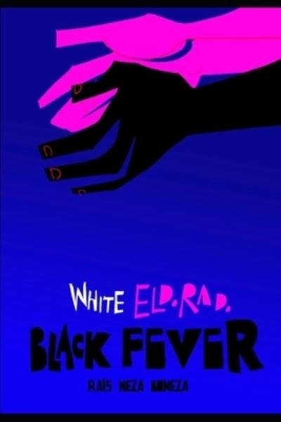 Cover for Rais Neza Boneza · White Eldorado, Black Fever (Paperback Book) (2019)