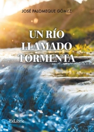 Cover for José Palomeque Gómez · Un río llamado Tormenta (Paperback Book) (2021)