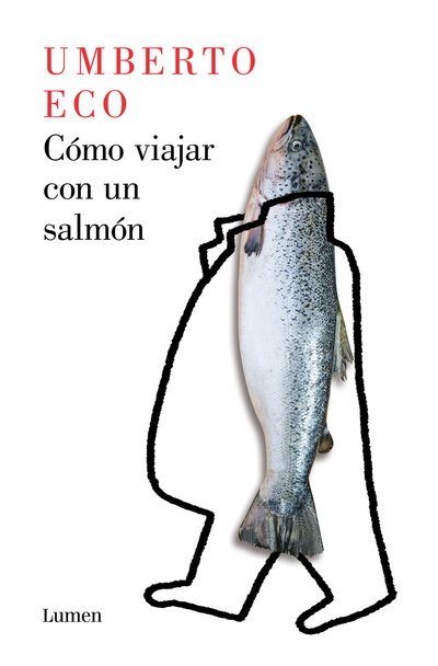 Cover for Umberto Eco · Como viajar con un salmon / How to Travel with a Salmon (Paperback Book) (2020)