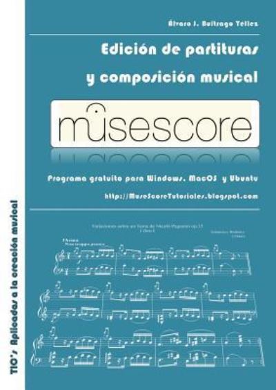 Cover for Alvaro Tellez Jose Buitrago · MuseScore: Edicion de partituras y composicion musical (Paperback Book) [Revised edition] (2012)