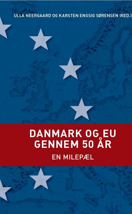 Danmark og EU gennem 50 år - Karsten Engsig Sørensen (red.), Ulla Neergaard (red.) - Livros - Djøf Forlag - 9788757448139 - 10 de janeiro de 2023