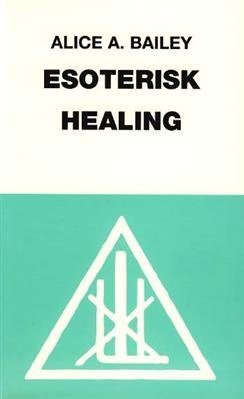 Cover for Alice A. Bailey · En afhandling om de syv stråler: Esoterisk healing (Innbunden bok) [1. utgave] (1995)