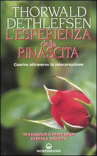 Cover for Thorwald Dethlefsen · L' Esperienza Della Rinascita. Guarire Attraverso La Reincarnazione (Book)