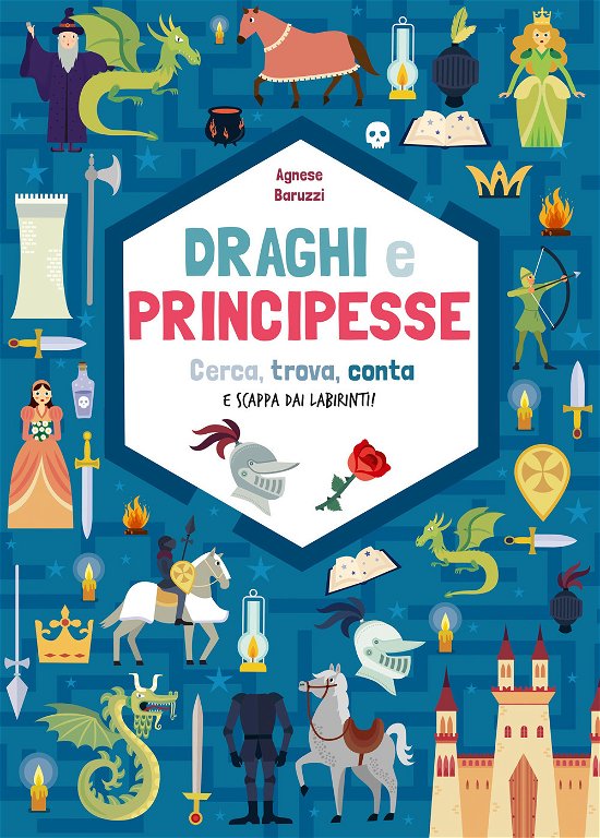 Cover for Agnese Baruzzi · Draghi E Principesse. Cerca Trova, Conta E Scappa Dai Labirinti! (Buch)
