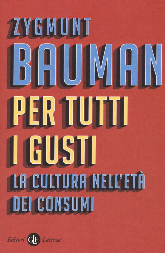 Cover for Zygmunt Bauman · Per Tutti I Gusti. La Cultura Nell'Eta Dei Consumi (Book)