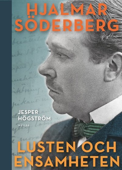 Cover for Jesper Högström · Lusten och ensamheten : En biografi över Hjalmar Söderberg (Bog) (2018)