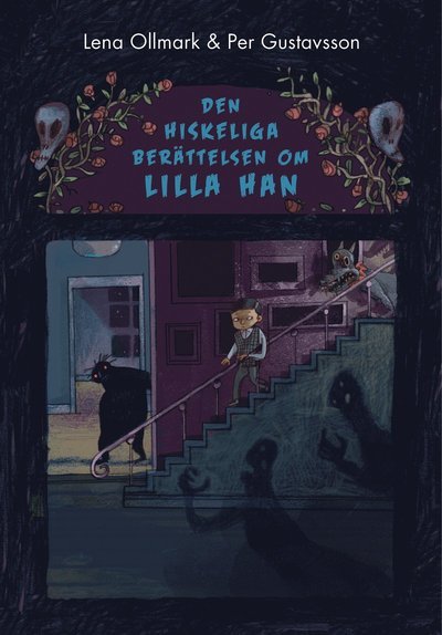 Cover for Lena Ollmark · Den hiskeliga berättelsen om Lilla Han (Innbunden bok) (2018)