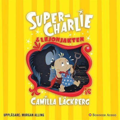 Cover for Camilla Läckberg · Super-Charlie: Super-Charlie och lejonjakten (Lydbok (MP3)) (2018)