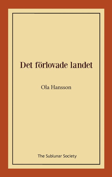 Det förlovade landet - Ola Hansson - Livros - The Sublunar Society - 9789188999139 - 6 de outubro de 2019