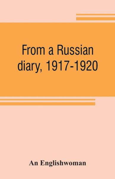 From a Russian diary, 1917-1920 - An Englishwoman - Livros - Alpha Edition - 9789353807139 - 1 de agosto de 2019