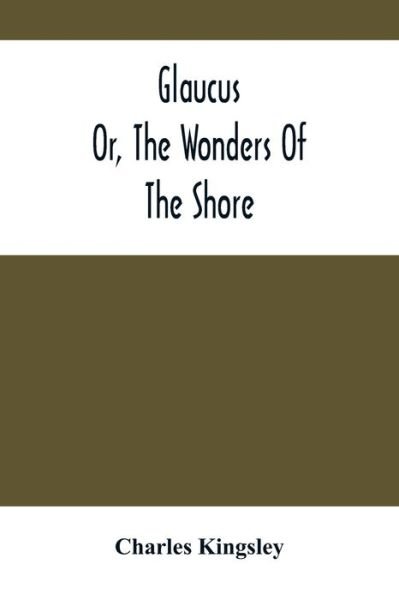 Cover for Charles Kingsley · Glaucus; Or, The Wonders Of The Shore (Taschenbuch) (2021)