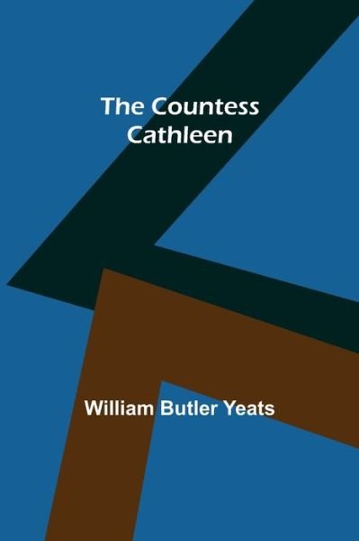 The Countess Cathleen - William Butler Yeats - Bücher - Alpha Edition - 9789356017139 - 26. März 2021