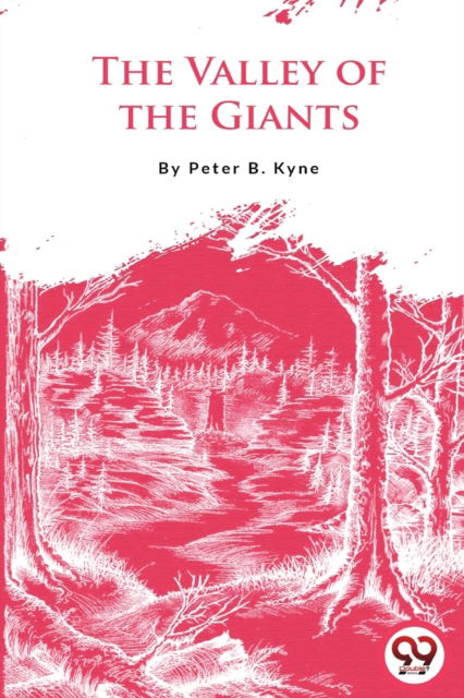 Cover for Peter B. Kyne · The Valley of the Giants (Taschenbuch) (2022)