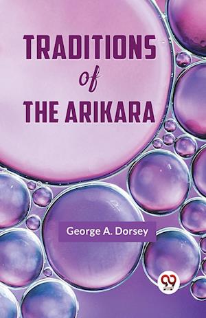 Cover for A Dorsey George · Traditions of the Arikara (Edition2023) (Paperback Book) (2023)