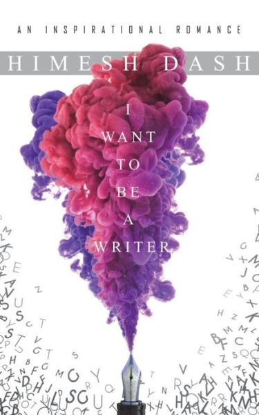 Cover for Himesh Dash · I want to be a writer (Paperback Book) (2018)