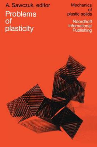 Cover for A Sawczuk · Problems of Plasticity: Papers contributed to the international symposium on foundations of plasticity Warsaw, August 30-September 2, 1972 - Mechanics of Plastic Solids (Paperback Book) [Softcover reprint of the original 1st ed. 1974 edition] (2011)