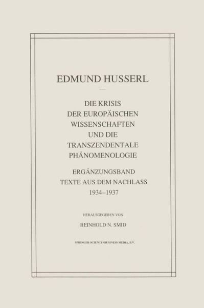Cover for Edmund Husserl · Die Krisis Der Europaischen Wissenschaften Und Die Transzendentale Phanomenologie: Erganzungsband Texte Aus Dem Nachlass 1934--1937 - Husserliana: Edmund Husserl - Gesammelte Werke (Paperback Bog) [1993 edition] (2012)