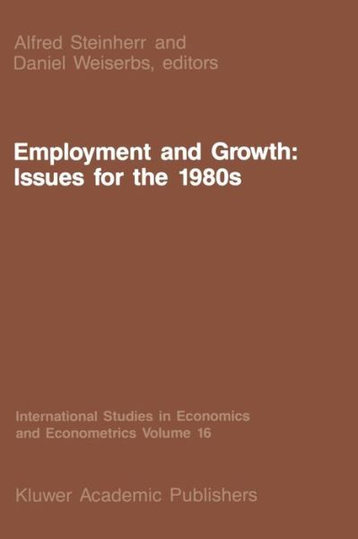 Cover for A Steinherr · Employment and Growth: Issues for the 1980s - International Studies in Economics and Econometrics (Paperback Book) [Softcover reprint of the original 1st ed. 1987 edition] (2011)