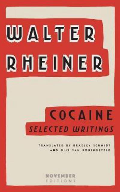 Cocaine - Walter Rheiner - Books - November Editions - 9789492027139 - October 12, 2017