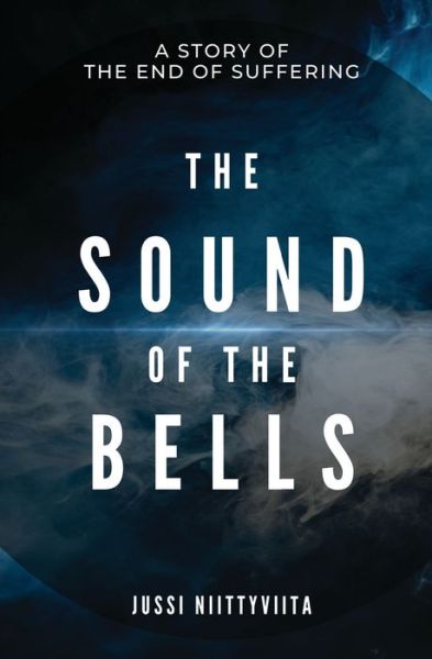 Cover for Jussi Niittyviita · The Sound of the Bells: A Story of the End of Suffering (Paperback Book) (2021)