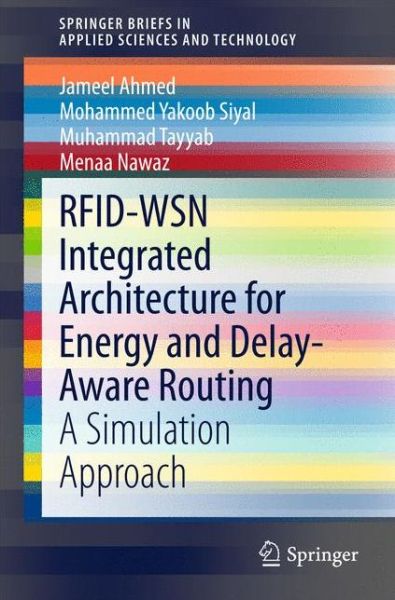 Cover for Jameel Ahmed · RFID-WSN Integrated Architecture for Energy and Delay- Aware Routing: A Simulation Approach - SpringerBriefs in Applied Sciences and Technology (Taschenbuch) [2015 edition] (2015)