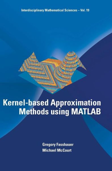 Cover for Fasshauer, Gregory E (Illinois Inst Of Technology, Usa) · Kernel-based Approximation Methods Using Matlab - Interdisciplinary Mathematical Sciences (Hardcover Book) (2015)