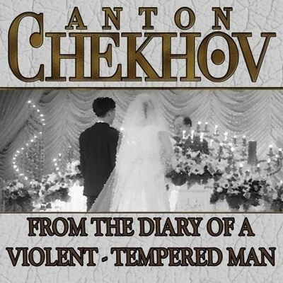 Cover for Anton Chekhov · From the Diary a Violent Tempered Man (CD) (2014)