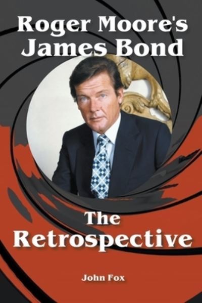 Cover for John Fox · Roger Moore's James Bond - The Retrospective (Paperback Bog) (2022)