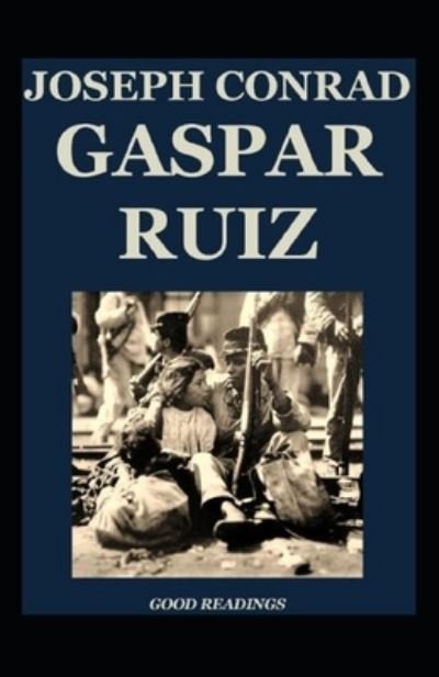 Gaspar Ruiz - Joseph Conrad - Boeken - Independently Published - 9798453734139 - 10 augustus 2021
