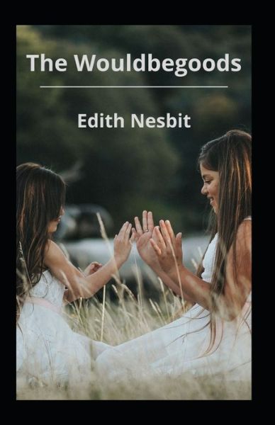 Cover for Edith Nesbit · The Wouldbegoods Illustrated (Paperback Book) (2021)