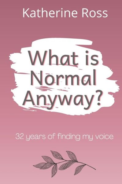 What is Normal Anyway? - Katherine Ross - Books - Independently Published - 9798574671139 - December 25, 2020