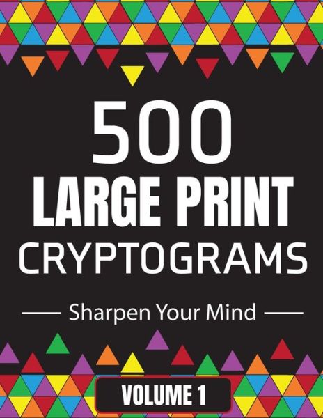 500 Large Print Cryptograms to Sharpen Your Mind - Suzie Q Smiles - Books - Independently Published - 9798599351139 - January 23, 2021