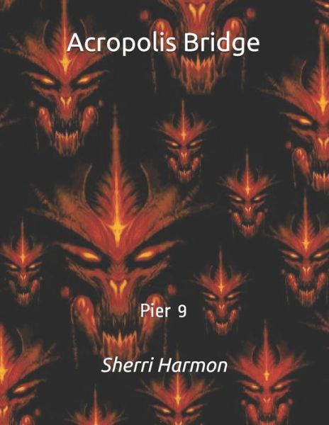 Cover for Sherri Lynne Harmon · Acropolis Bridge: Pier 9 - Acropolis Bridge (Paperback Book) (2020)