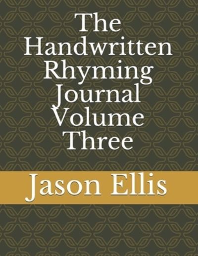 Cover for Jason Ellis · The Handwritten Rhyming Journal Volume Three (Paperback Book) (2020)