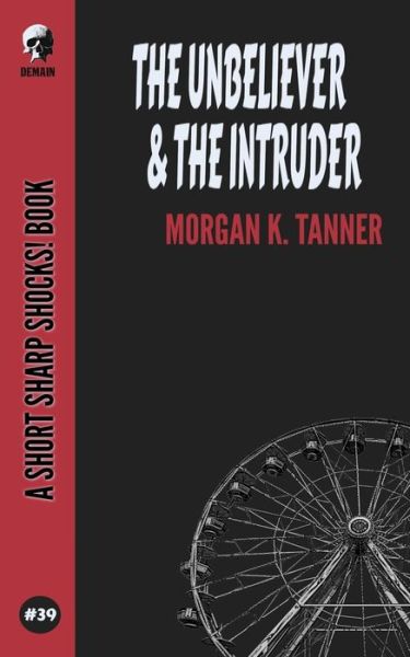 Cover for Morgan K Tanner · The Unbeliever &amp; The Intruder (Paperback Book) (2020)