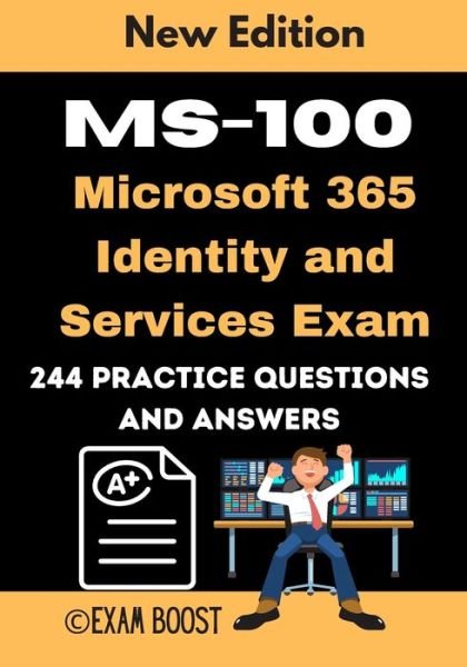 MS-100 Microsoft 365 Identity and Services Exam 244 practice Questions and Answers - Exam Boost - Bøker - Independently Published - 9798646561139 - 20. mai 2020
