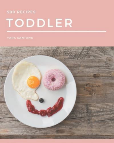 Cover for Yara Santana · 500 Toddler Recipes (Paperback Book) (2020)