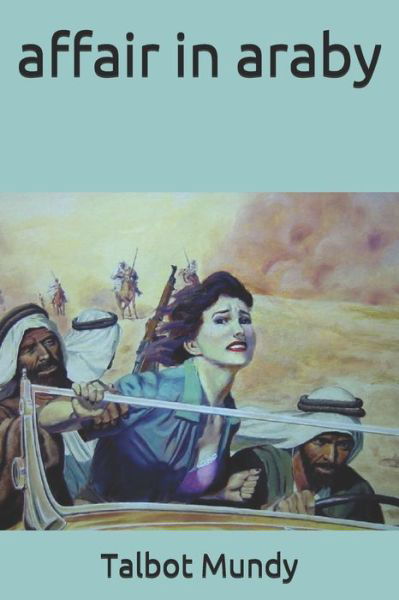 Affair in Araby - Talbot Mundy - Kirjat - Independently Published - 9798672256139 - perjantai 9. lokakuuta 2020