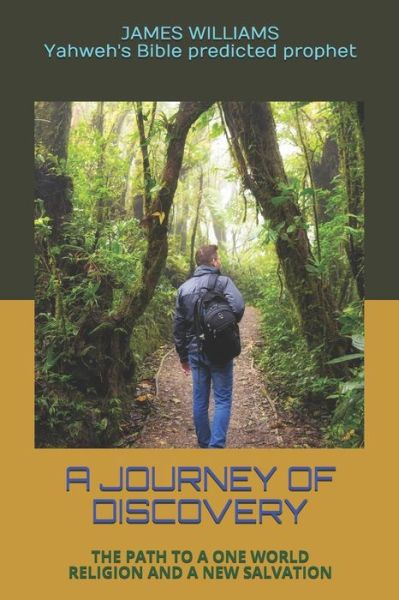 Cover for James Williams · A Journey of Discovery: The Path to a One World Religion and a New Salvation - New Revelation (Pocketbok) (2020)