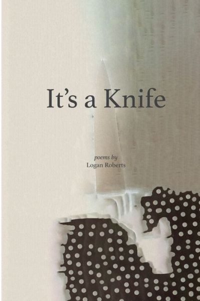 Cover for Logan Roberts · It's a Knife (Paperback Book) (2020)