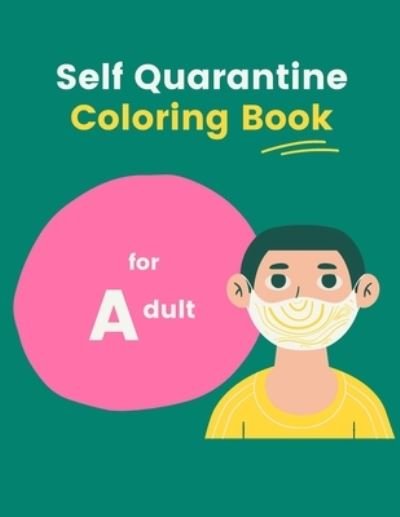Cover for Nafeez Imtiaz · Self Quarantine Coloring Book for Adult (Paperback Bog) (2021)