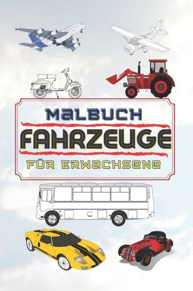 Cover for Yacine Dz · Malbuch Fahrzeuge Fur Erwachsene: 50 Fahrzeuge Malvorlagen (6 x 9) fur Erwachsene (Paperback Book) (2021)