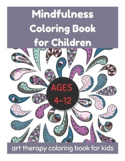 Cover for David Fletcher · Mindfulness Coloring Book for Children Ages 4-12 - Art Therapy Coloring Book for Kids (Taschenbuch) (2021)